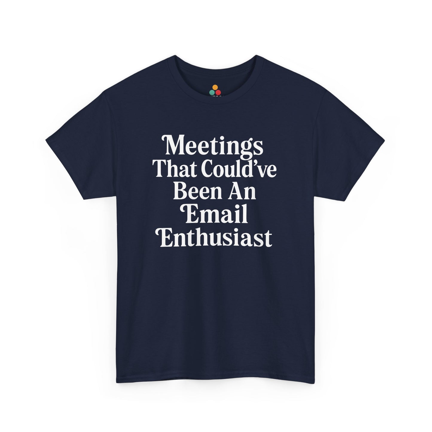 "Navy blue and royal blue 'Meetings That Could've Been An Email Enthusiast' tees with white text design, flat view."

