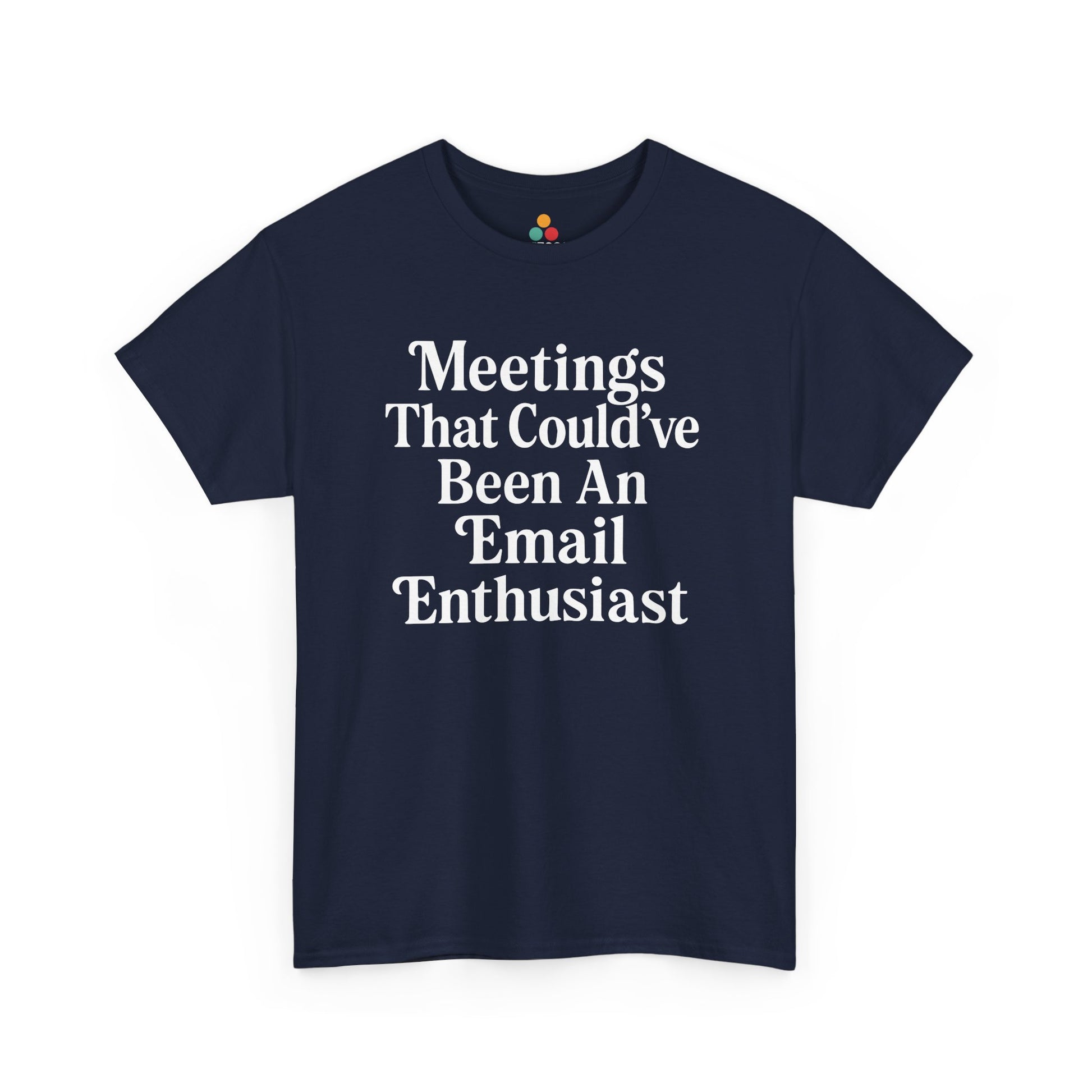 "Navy blue and royal blue 'Meetings That Could've Been An Email Enthusiast' tees with white text design, flat view."

