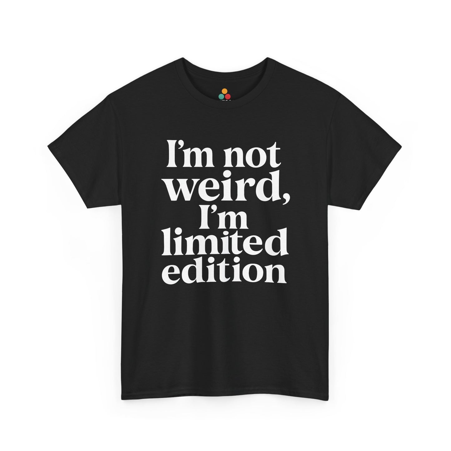“Teezoca I’m Not Weird I’m Limited Edition shirt, bold white stacked text, black tee, front view.”


