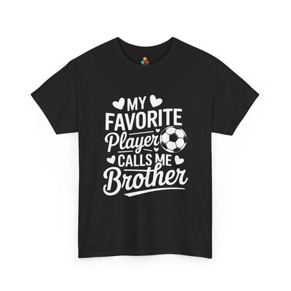 My Favorite Player Calls Me Brother Soccer T-Shirt – Sports Sibling Gift | TEEZOCA 