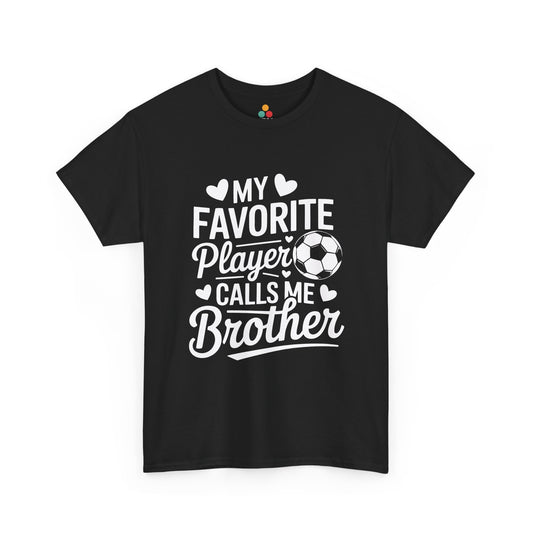 My Favorite Player Calls Me Brother Soccer T-Shirt – Sports Sibling Gift | TEEZOCA 
