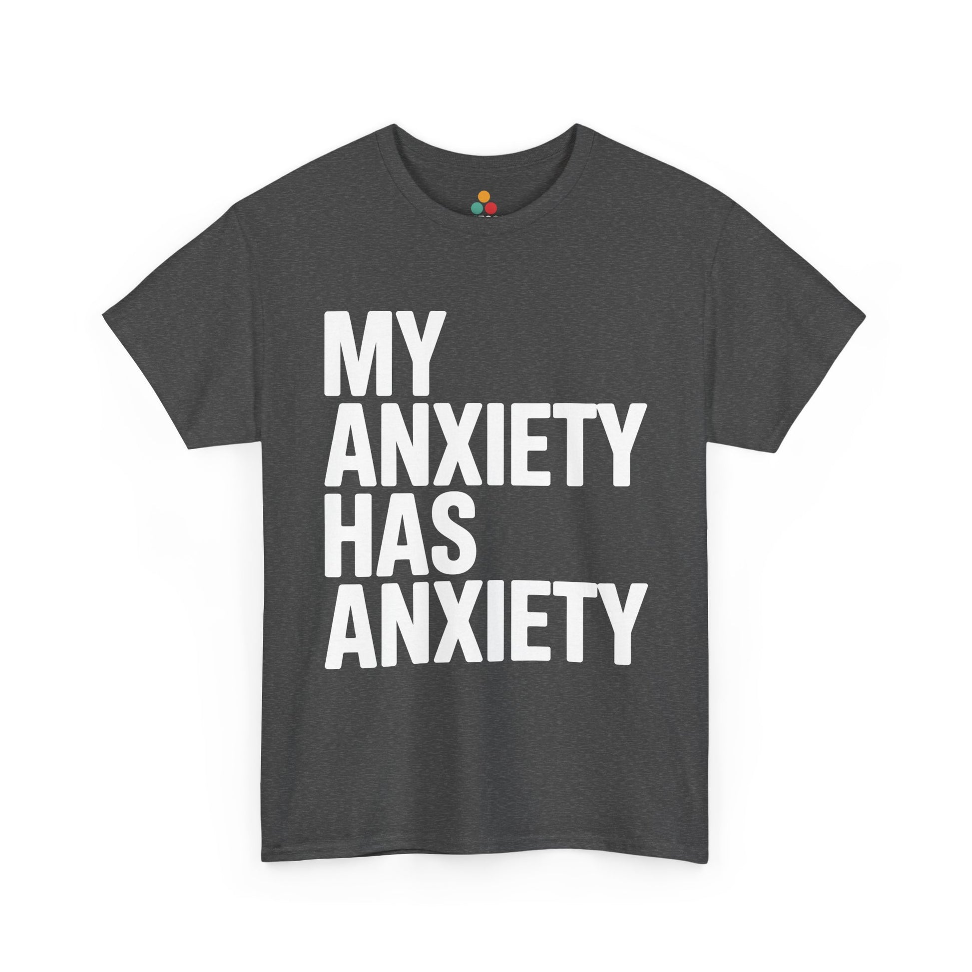 Gray t-shirt with 'My Anxiety Has Anxiety' text on a white background | TEEZOCA