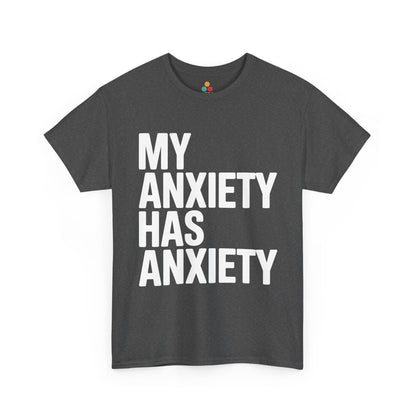 Gray t-shirt with 'My Anxiety Has Anxiety' text on a white background | TEEZOCA