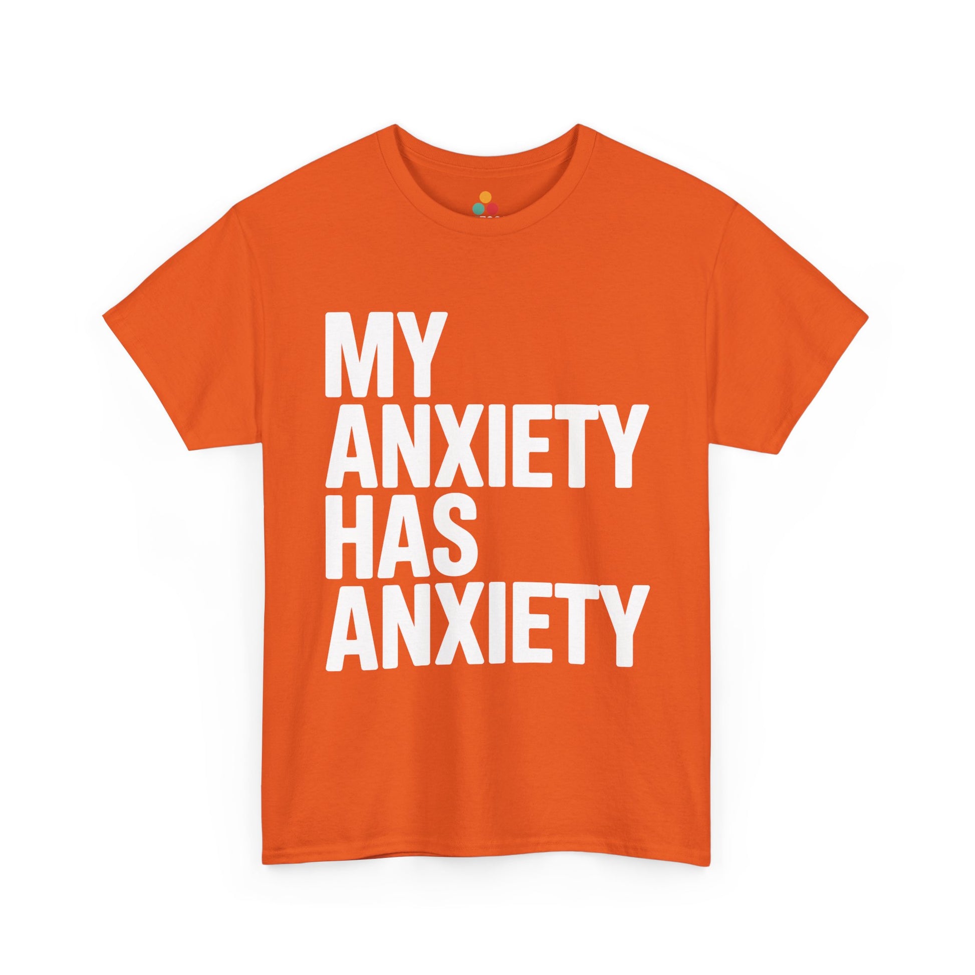 Orange t-shirt with white text 'MY ANXIETY HAS ANXIETY' on a white background | TEEZOCA