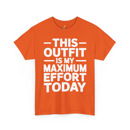 Orange t-shirt with white text 'THIS OUTFIT IS MY MAXIMUM EFFORT TODAY' on a white background | TEEZOCA