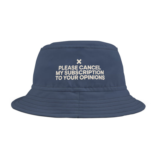 Funny sarcast navy bucket hat with 'Please Cancel My Subscription To Your Opinions' text  on a white background. TEEZOCA