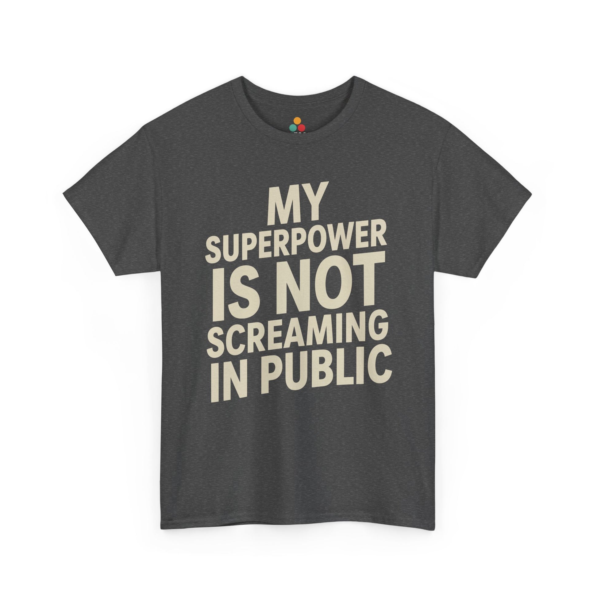 TEEZOCA dark gray "My Superpower Is Not Screaming In Public" dark humor t‑shirt shown flat.