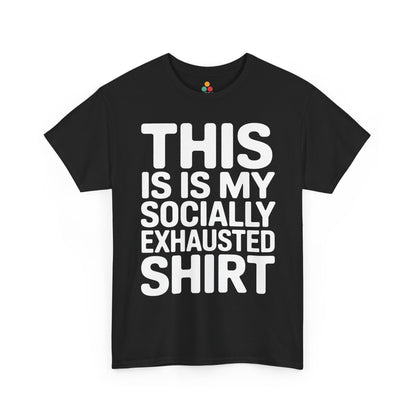 This is my socially exhausted shirt | TEEZOCA