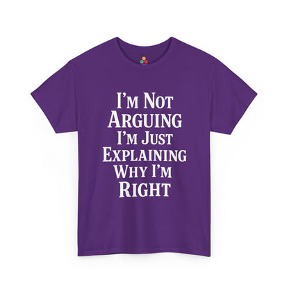 “Teezoca I’m Not Arguing I’m Just Explaining Why I’m Right shirt, funny stubborn personality quote, purple tee, flat front display.”

