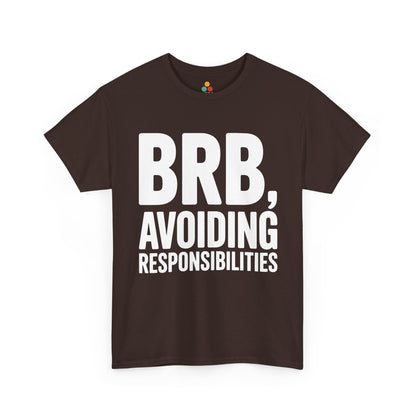 Brown t-shirt with white text 'BRB, Avoiding Responsibilities' on a white background | TEEZOCA