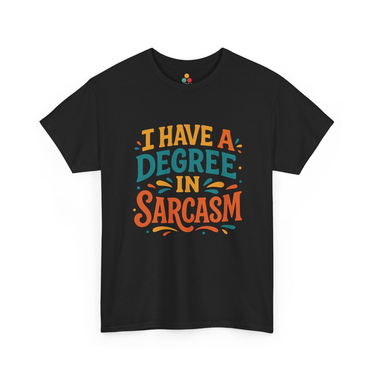 “Teezoca I Have a Degree in Sarcasm shirt, colorful teal and orange typography with splash accents, black tee, front view.”

