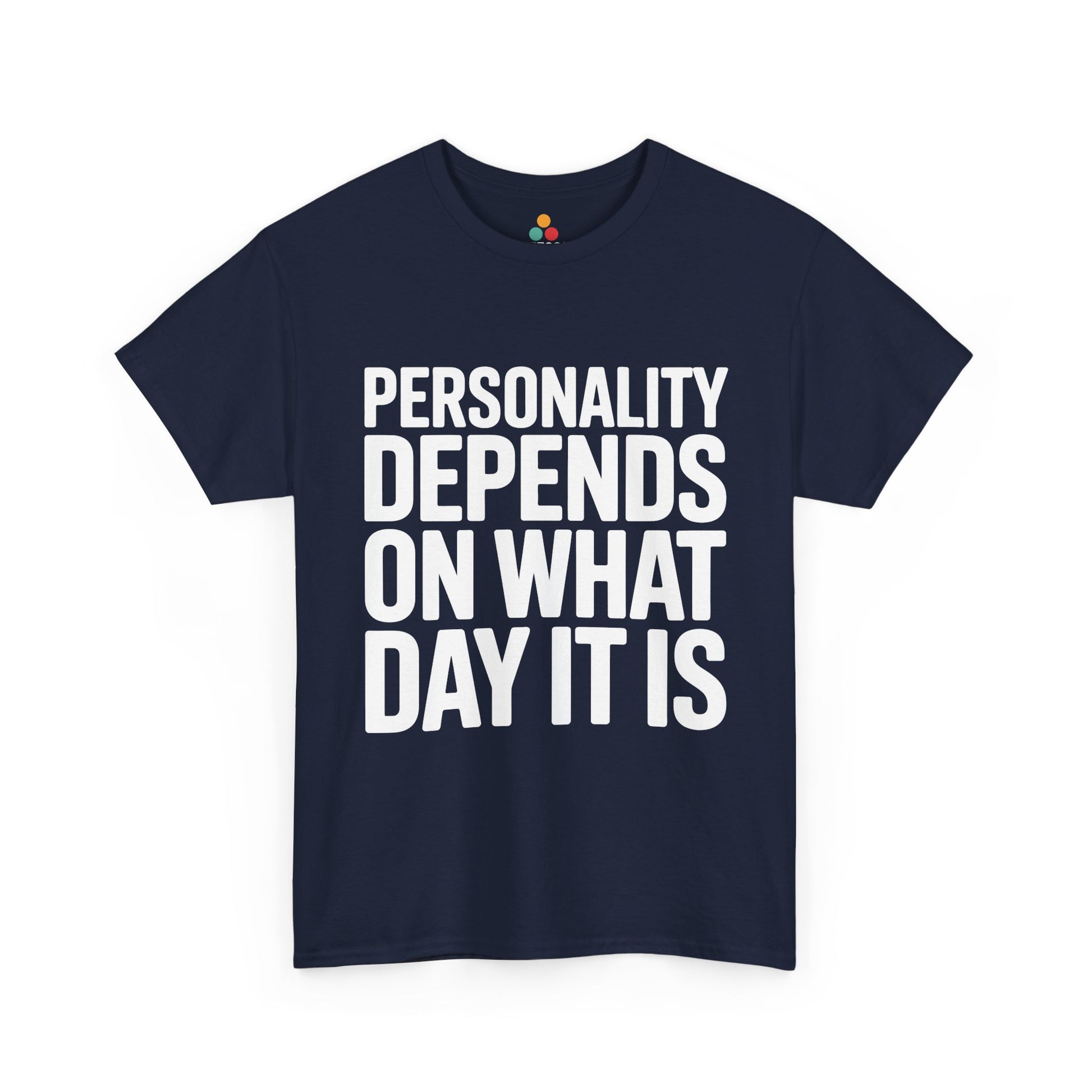 Navy blue t-shirt with white text 'Personality depends on what day it is' on a white background | TEEZOCA
