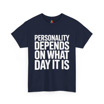 Navy blue t-shirt with white text 'Personality depends on what day it is' on a white background | TEEZOCA