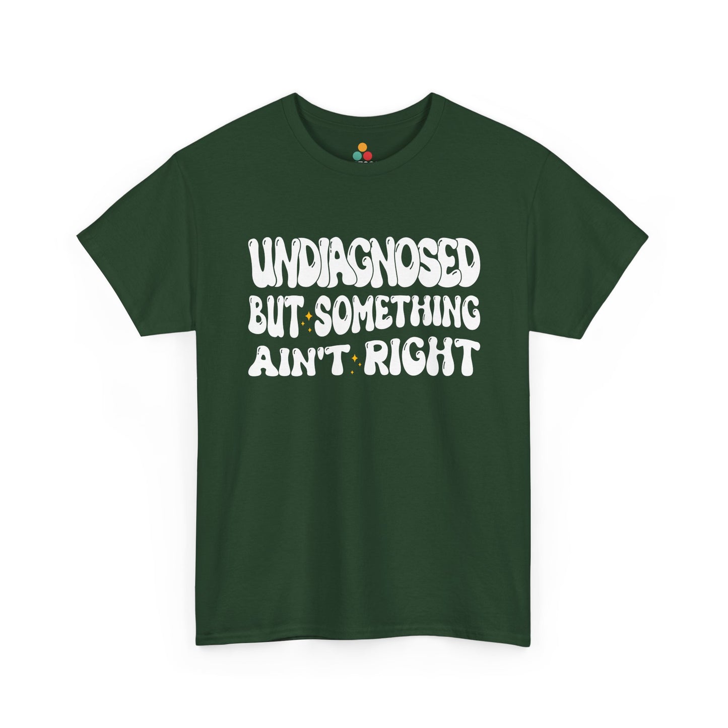 “Teezoca Undiagnosed But Something Ain’t Right shirt, funny neurodivergent quote in wavy letters, forest green tee, front.”​

