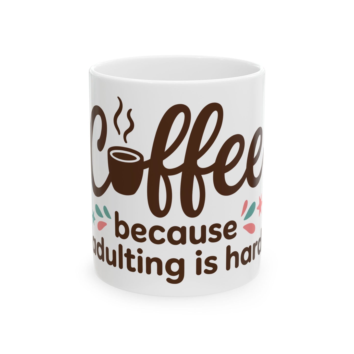 TEEZOCA ceramic mug with Coffee Because Adulting Is Hard quote design