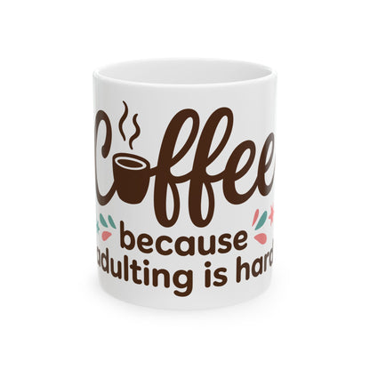 TEEZOCA ceramic mug with Coffee Because Adulting Is Hard quote design