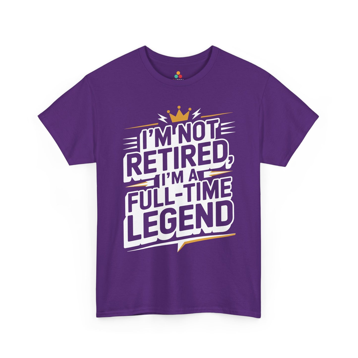 I'm Not Retired I'm a Full-Time Legend Bold Humor Unisex T-shirt | TEEZOCA 