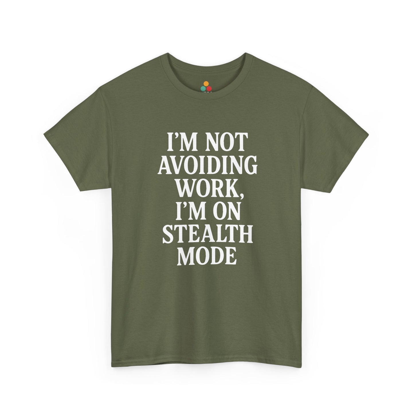 "Olive green t‑shirt with white 'I'm Not Avoiding Work, I'm On Stealth Mode' slogan, flat view."

