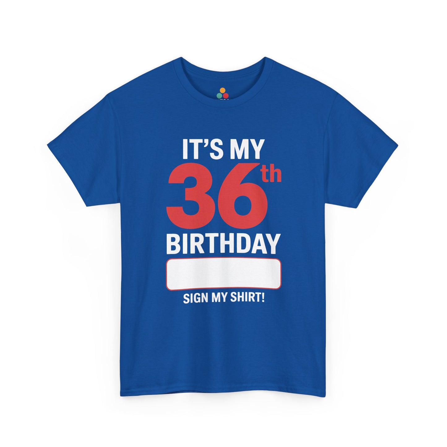 It’s my 36th birthday sign my shirt design with big red 36 and blank signature area on Blue Tee shirt.​

T‑Shirt TEEZOCA