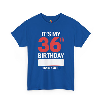 It’s my 36th birthday sign my shirt design with big red 36 and blank signature area on Blue Tee shirt.​

T‑Shirt TEEZOCA