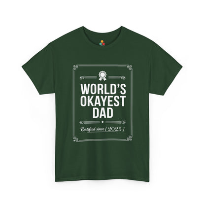 TEEZOCA forest green “World’s Okayest Dad Certified Since 2025” novelty Father’s Day t-shirt laid flat.