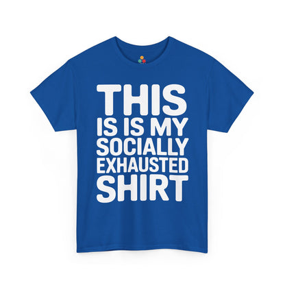 This is my socially exhausted shirt | TEEZOCA