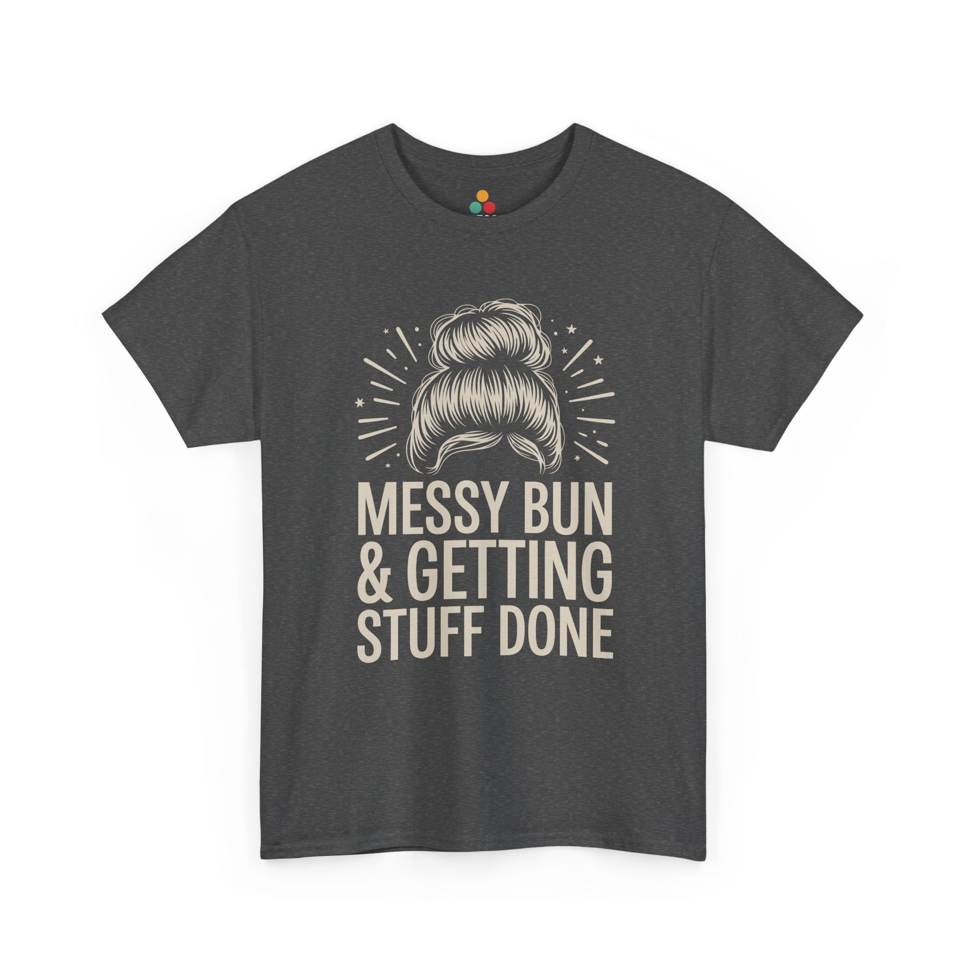TEEZOCA dark gray "Messy Bun & Getting Stuff Done" statement graphic t‑shirt displayed flat.