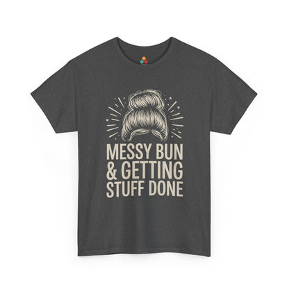 TEEZOCA dark gray "Messy Bun & Getting Stuff Done" statement graphic t‑shirt displayed flat.
