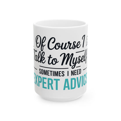 TEEZOCA of course I talk to myself funny ceramic mug
