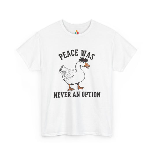 Angry Goose T‑Shirt – “Peace Was Never An Option” Funny Chaotic Goose Meme Tee | TEEZOCA 