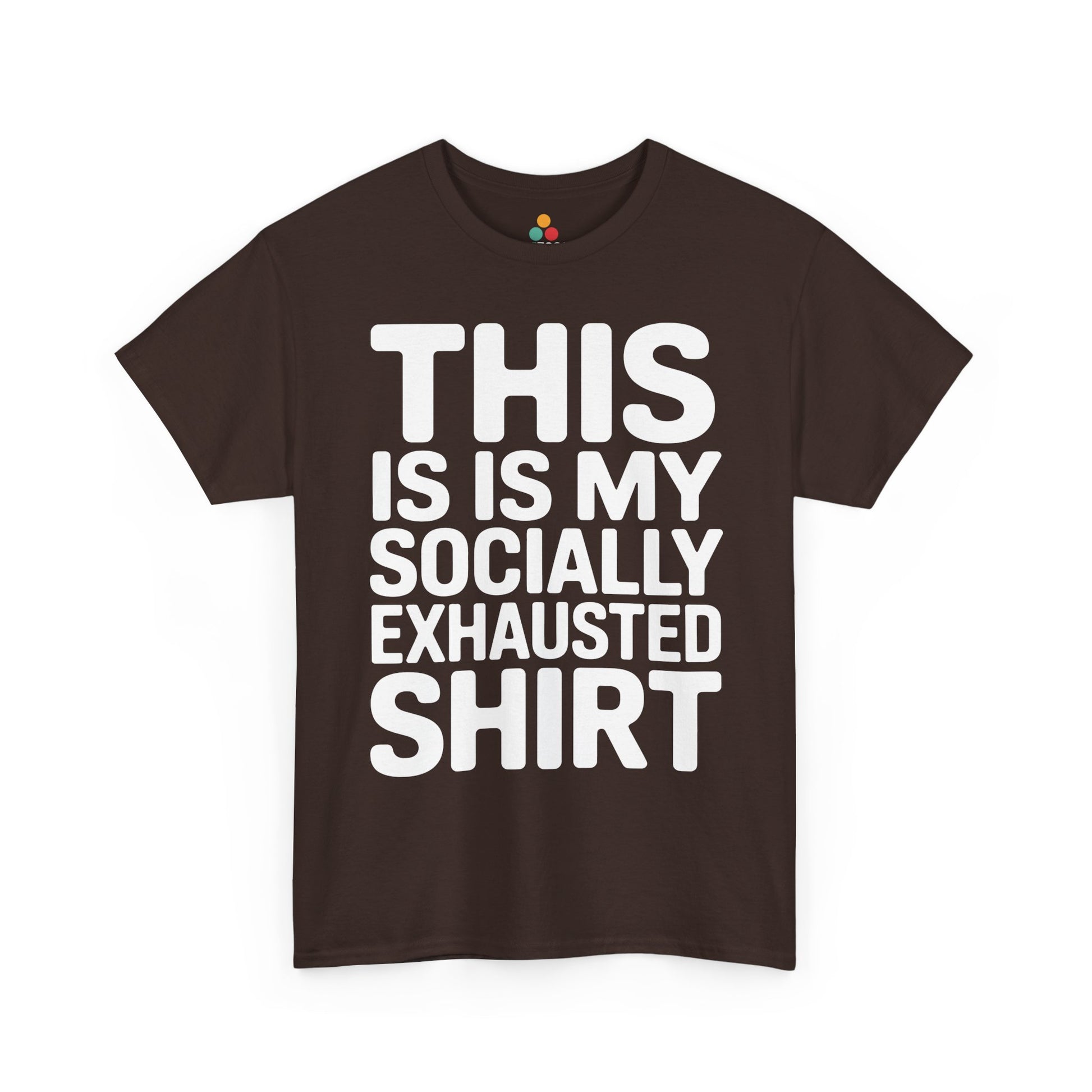 This is my socially exhausted shirt | TEEZOCA