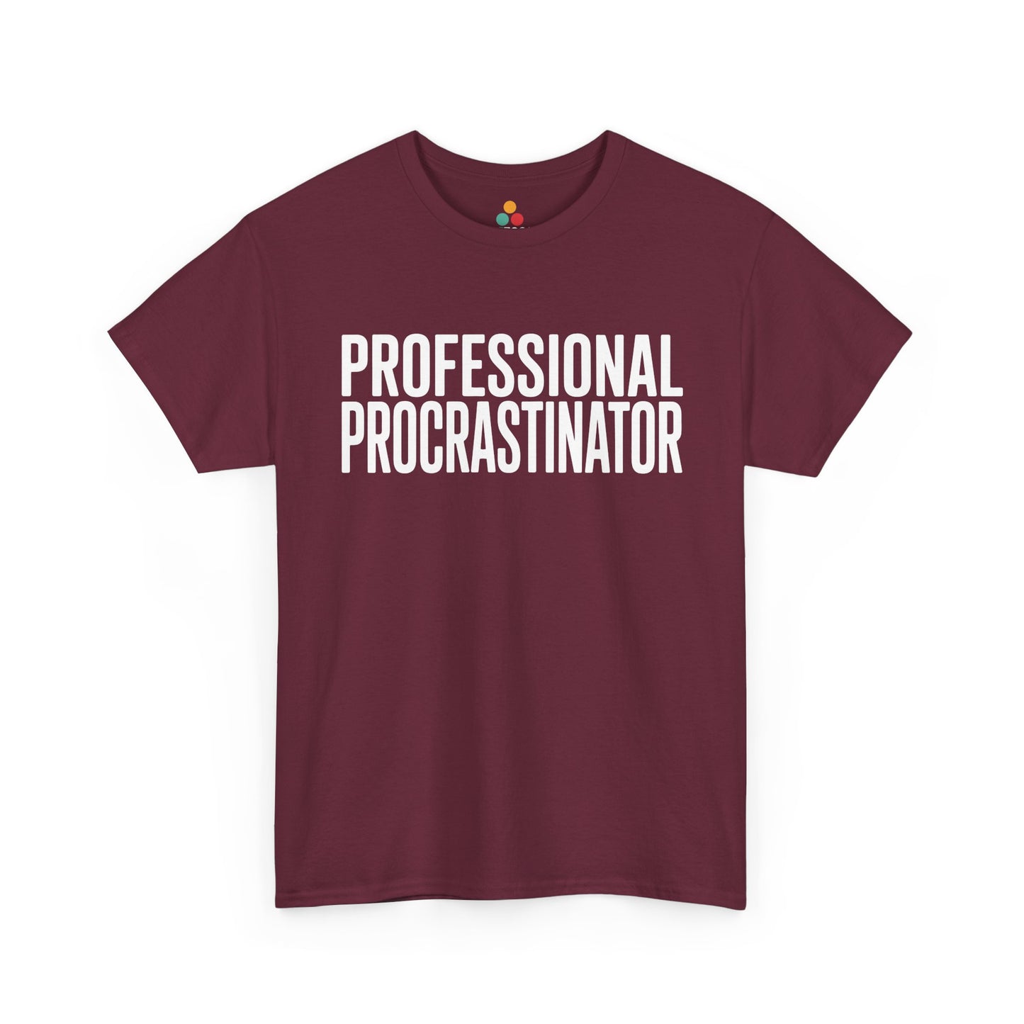 Maroon t-shirt with 'PROFESSIONAL PROCRASTINATOR' text on a white background  | TEEZOCA