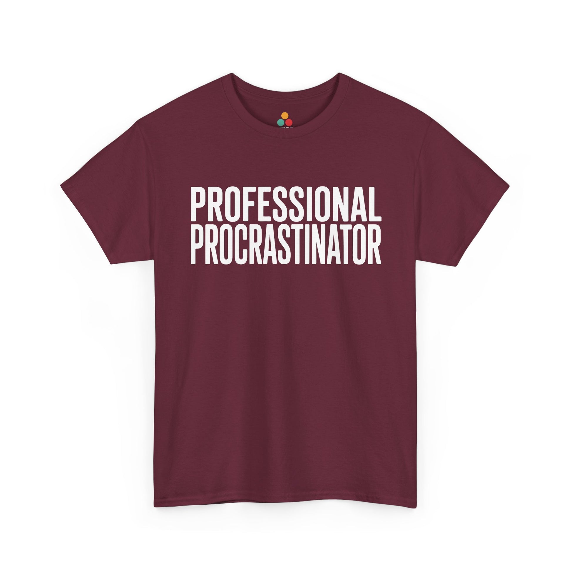 Maroon t-shirt with 'PROFESSIONAL PROCRASTINATOR' text on a white background  | TEEZOCA
