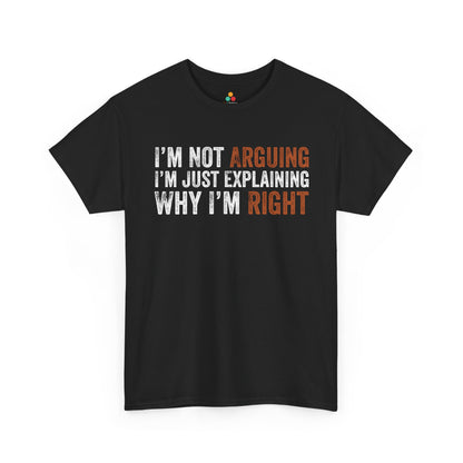 I’m Not Arguing I’m Just Explaining Why I’m Right Unisex T-shirt | TEEZOCA 