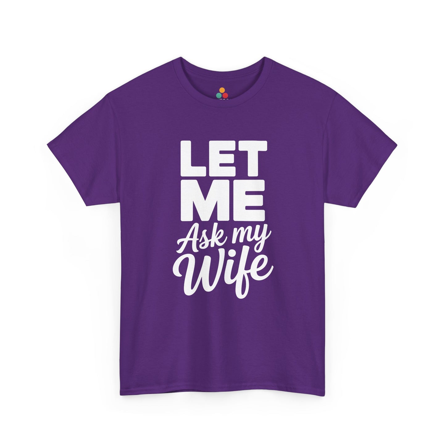 Purple t‑shirt with white “Let Me Ask My Wife” design, flat front view.