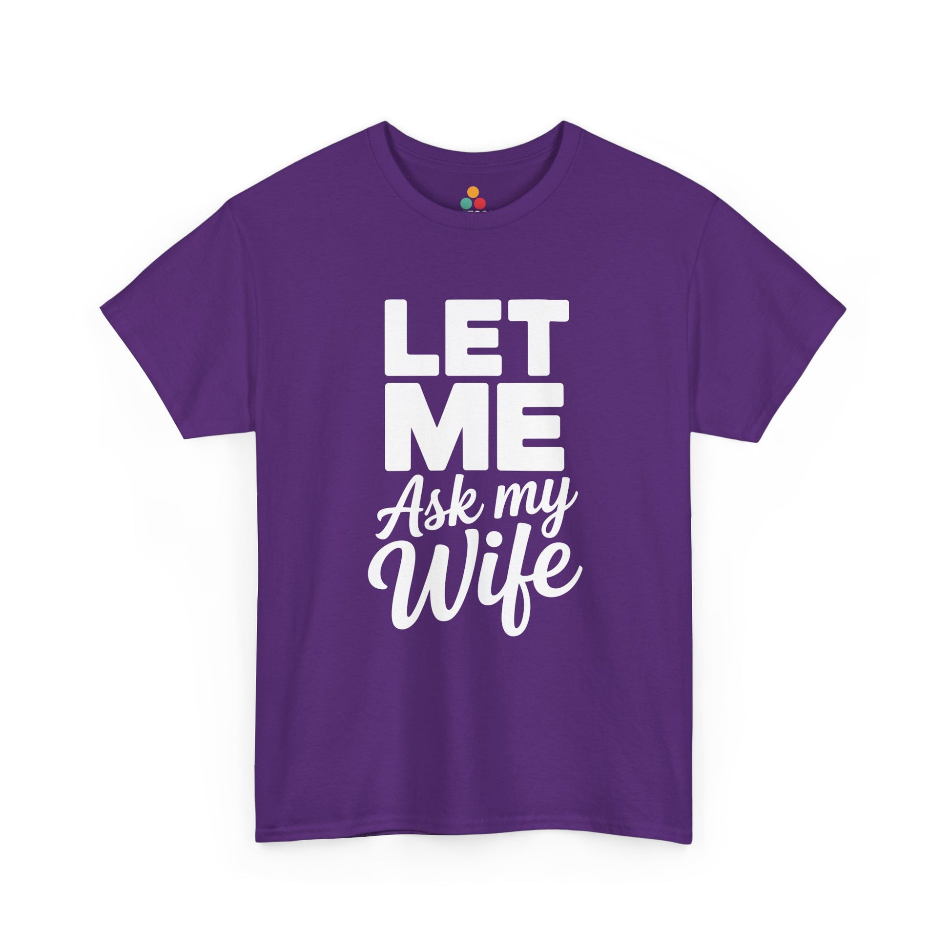 Purple t‑shirt with white “Let Me Ask My Wife” design, flat front view.