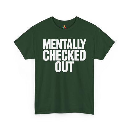 Green t-shirt with 'MENTALLY CHECKED OUT' text on a white background