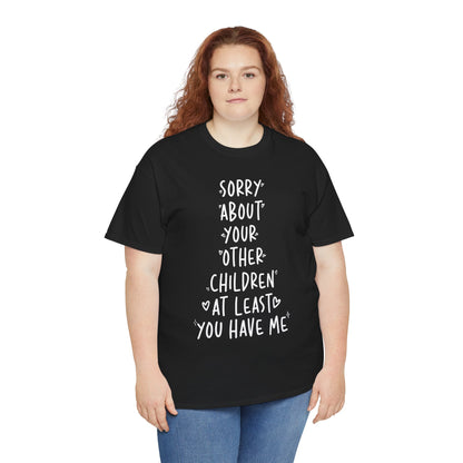 Woman wearing a black TEEZOCA “Sorry About Your Other Children At Least You Have Me” gag gift tee with jeans.