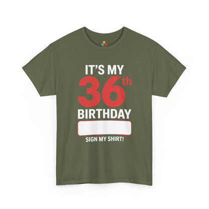 It’s my 36th birthday sign my shirt design with big red 36 and blank signature area on Green Tee shirt.​

T‑Shirt TEEZOCA