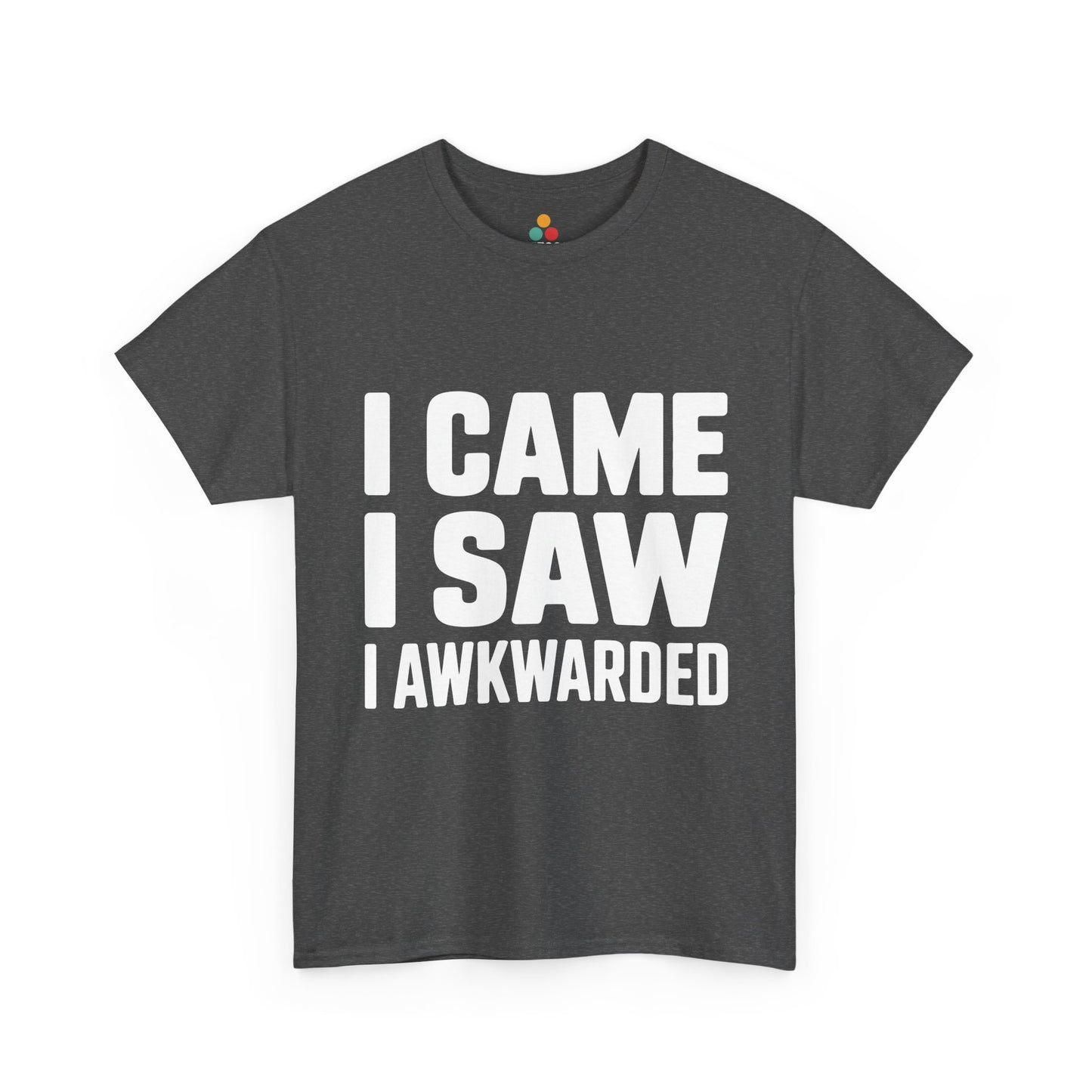Gray t-shirt with white text 'I CAME I SAW I AWKWARDED' on a white background | TEEZOCA