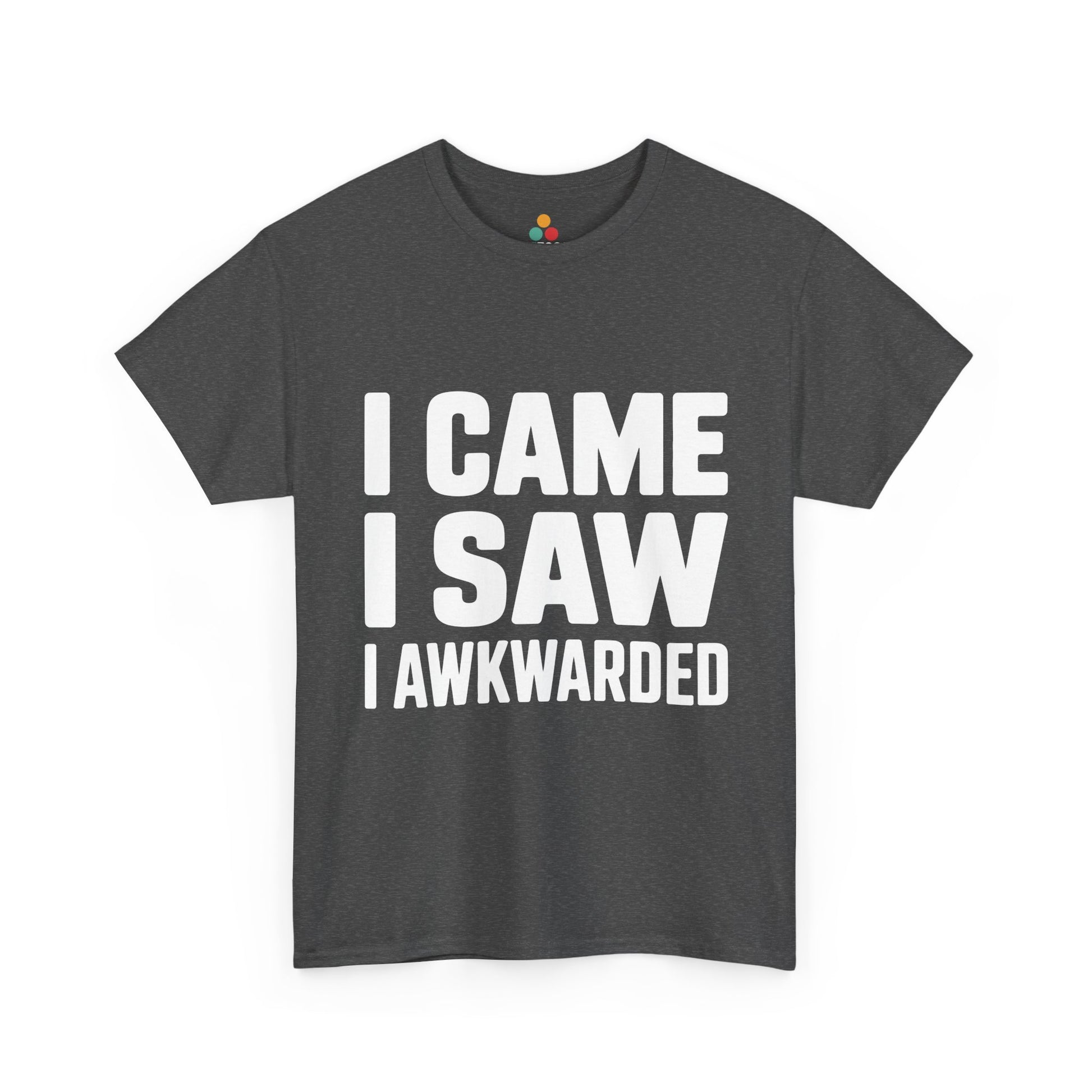 Gray t-shirt with white text 'I CAME I SAW I AWKWARDED' on a white background | TEEZOCA