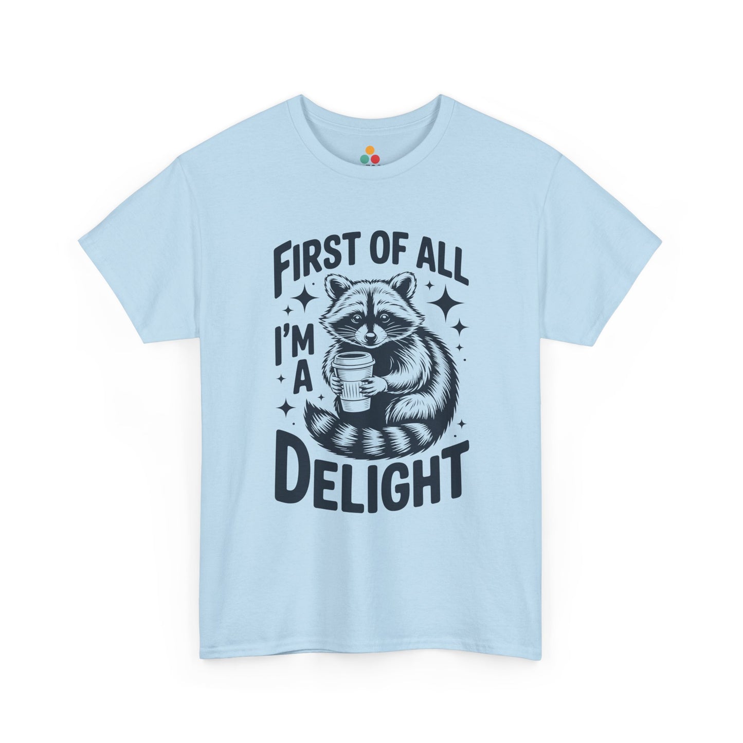 TEEZOCA light blue “First Of All I’m A Delight” novelty raccoon coffee t‑shirt displayed flat.