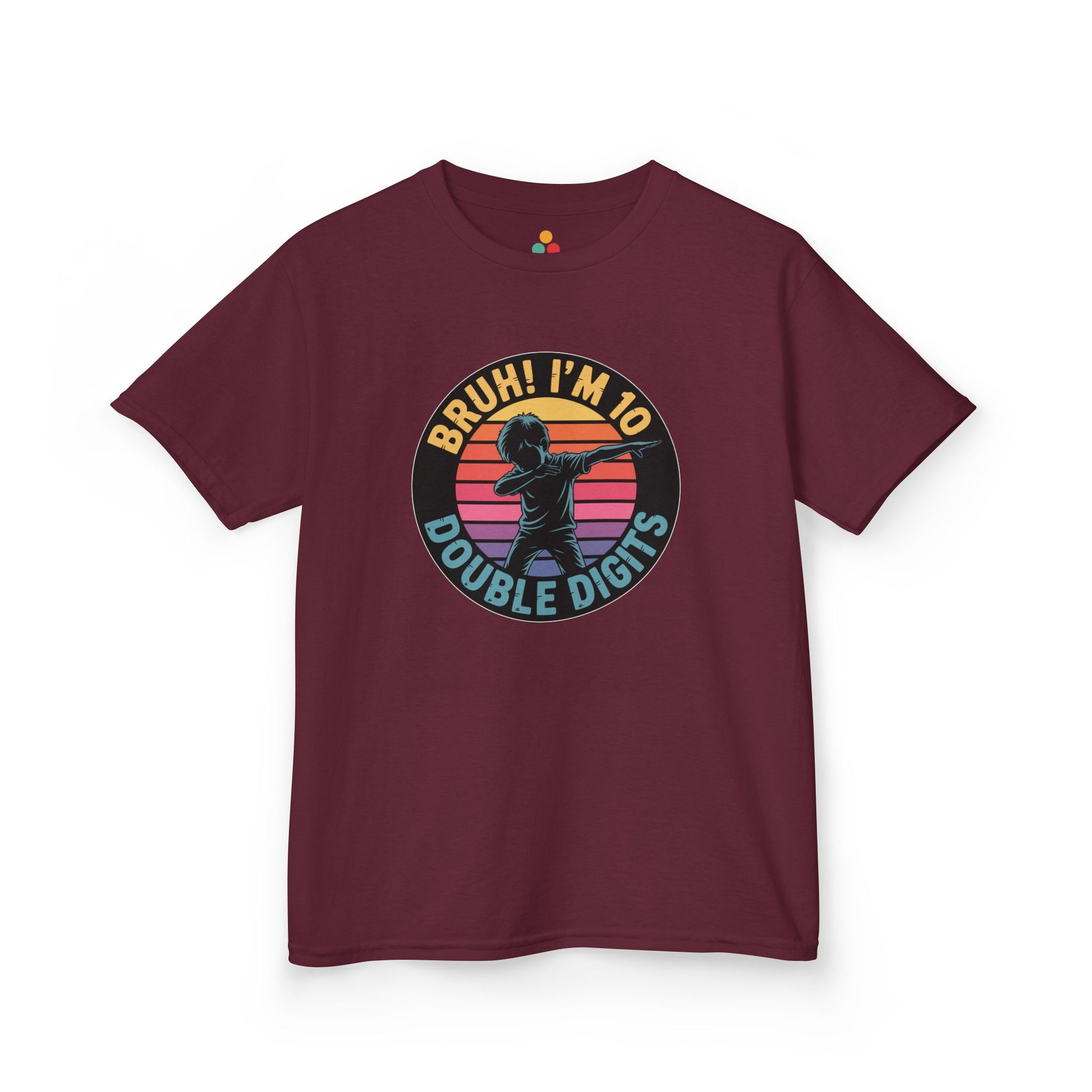 “Maroon ‘Bruh! I’m 10 Double Digits’ shirt with retro sunset dab design, kids unisex 10th birthday top, front view.”

