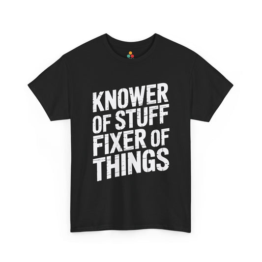 Black t-shirt with white text 'KNOWER OF STUFF FIXER OF THINGS' on a white background. Funny Father's Day Shirt From TEEZOCA