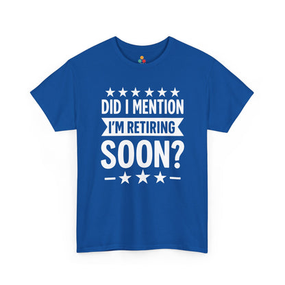 “Royal blue retirement countdown t‑shirt with big white ‘Did I Mention I’m Retiring Soon?’ print, flat front.”
