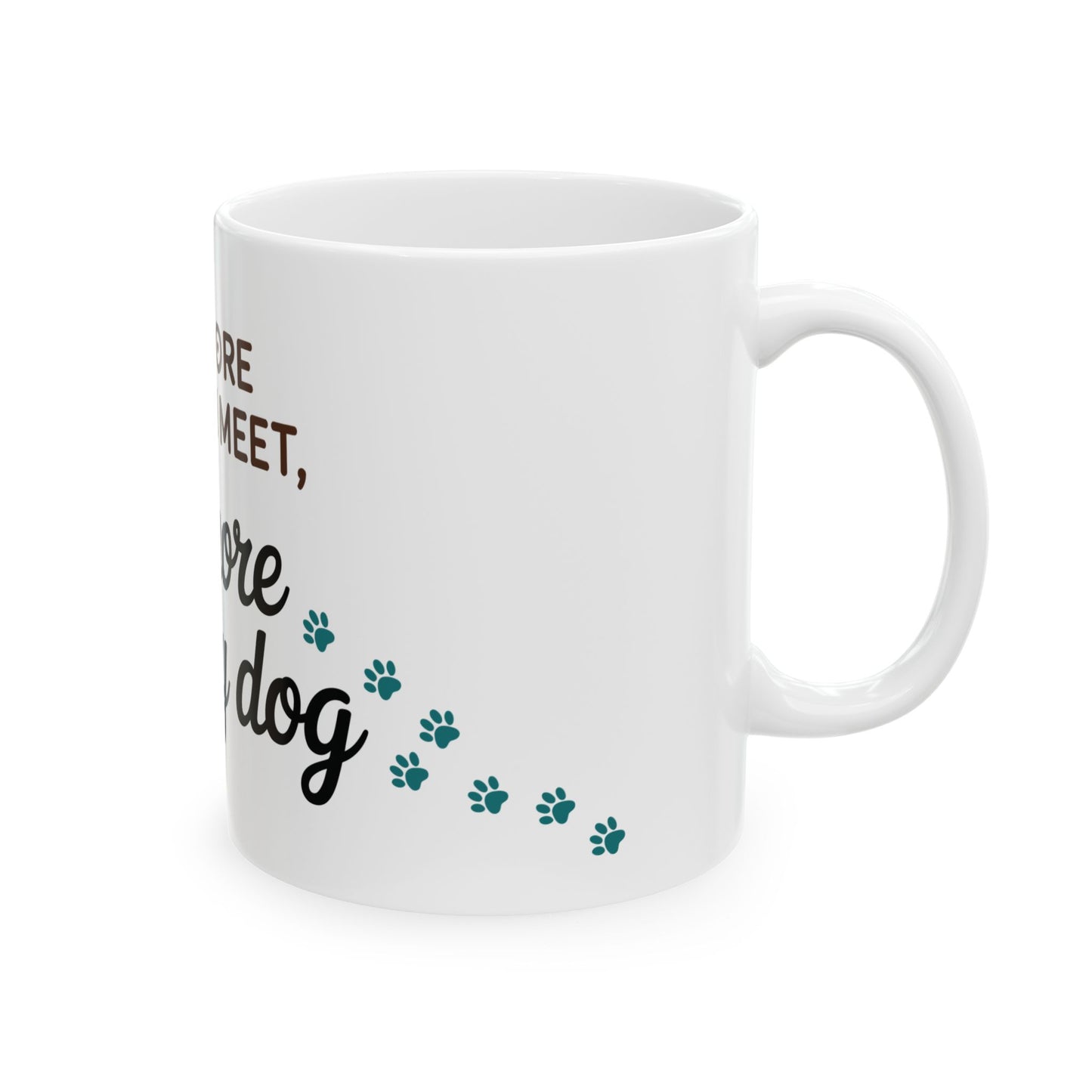 TEEZOCA coffee mug with The More People I Meet The More I Love My Dog sentimental design