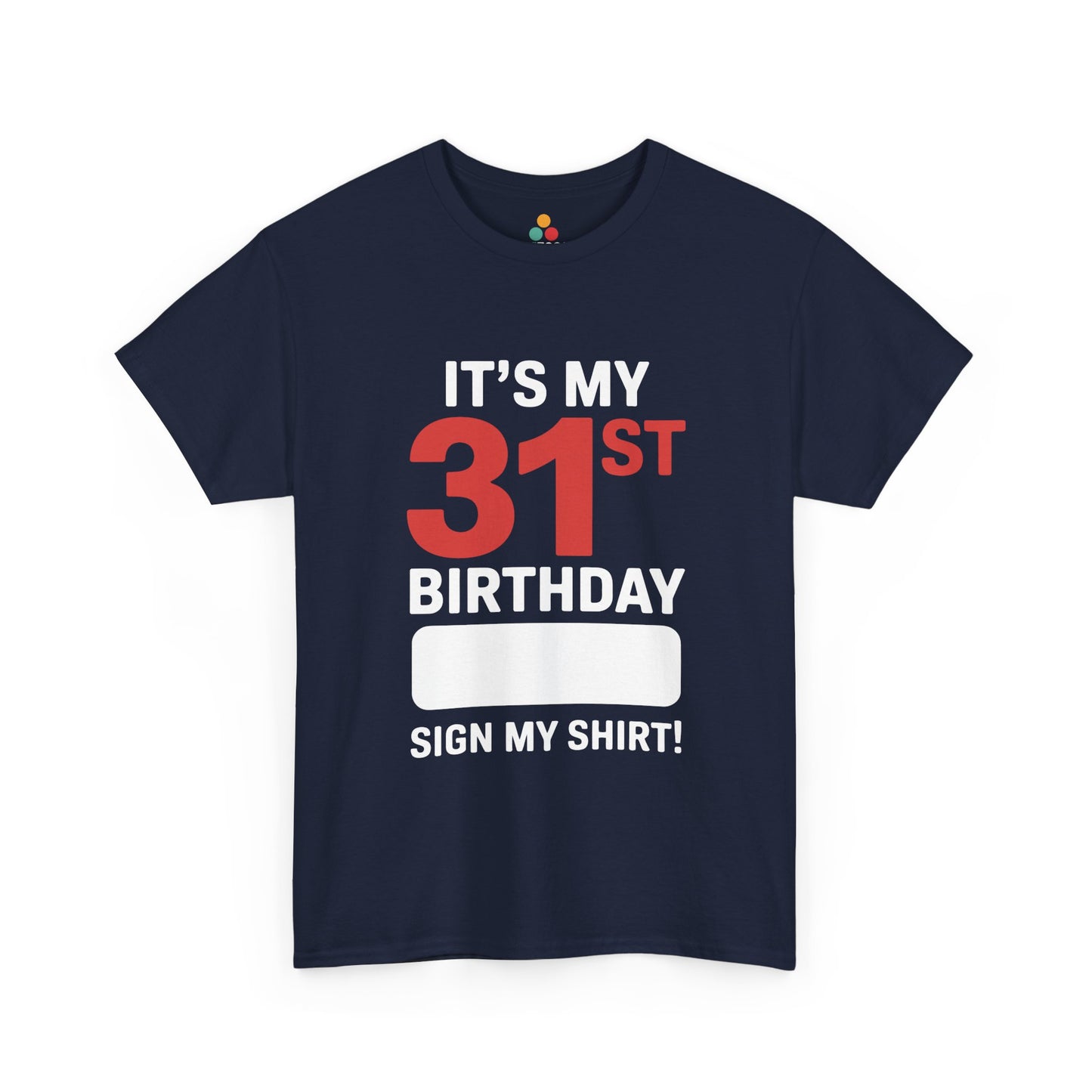 It’s My 31st Birthday Sign My Shirt – Funny Signature Party T‑Shirt TEEZOCA