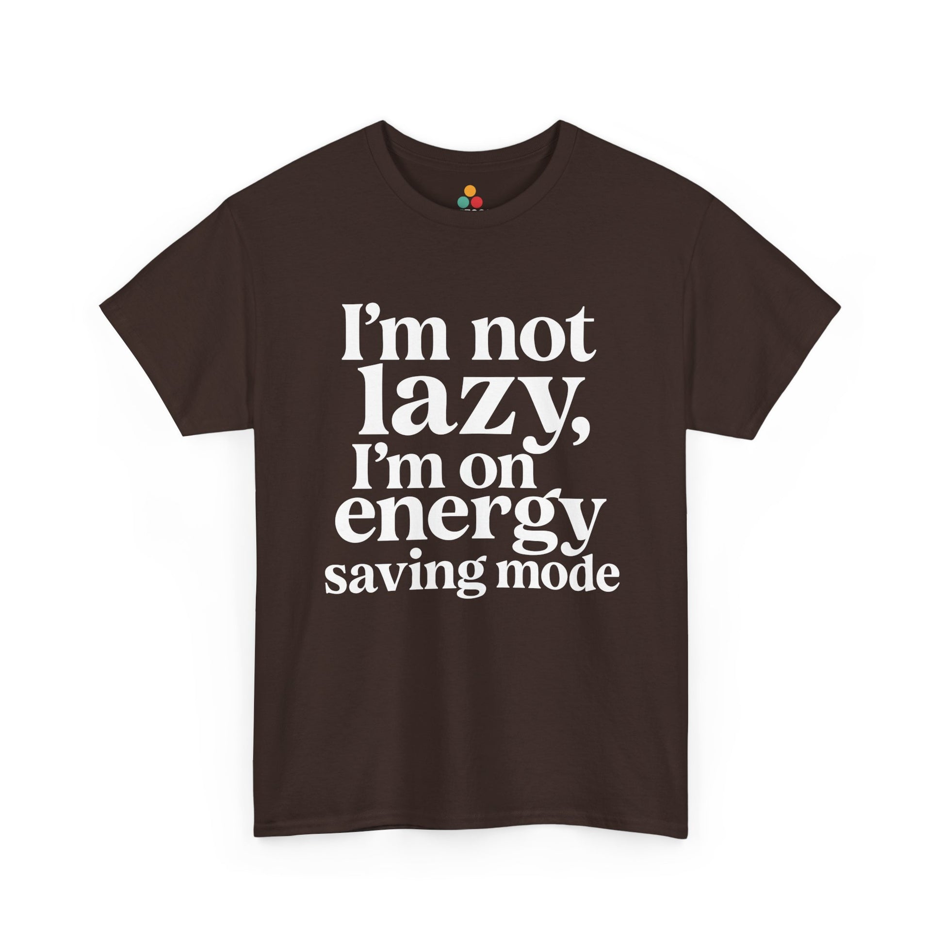 “Teezoca I’m Not Lazy I’m On Energy Saving Mode t-shirt, clean white serif lettering, dark brown tee, front view.”
