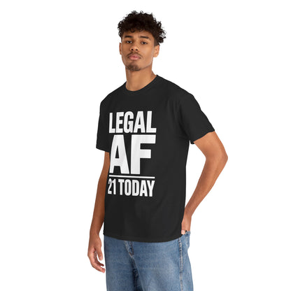 Person wearing a black t-shirt with 'LEGAL AF 21 TODAY' text on a white background