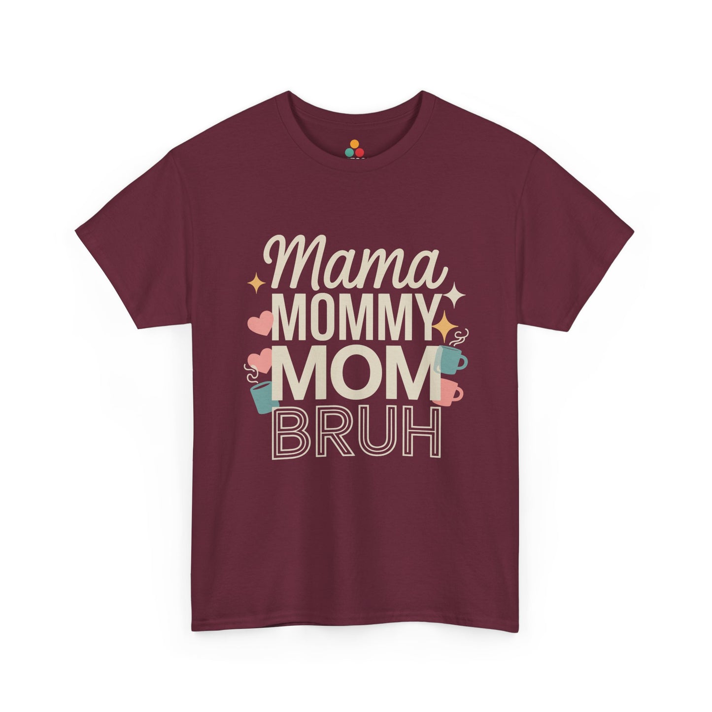 TEEZOCA maroon "Mama Mommy Mom Bruh" cute mom life graphic tee shown flat.